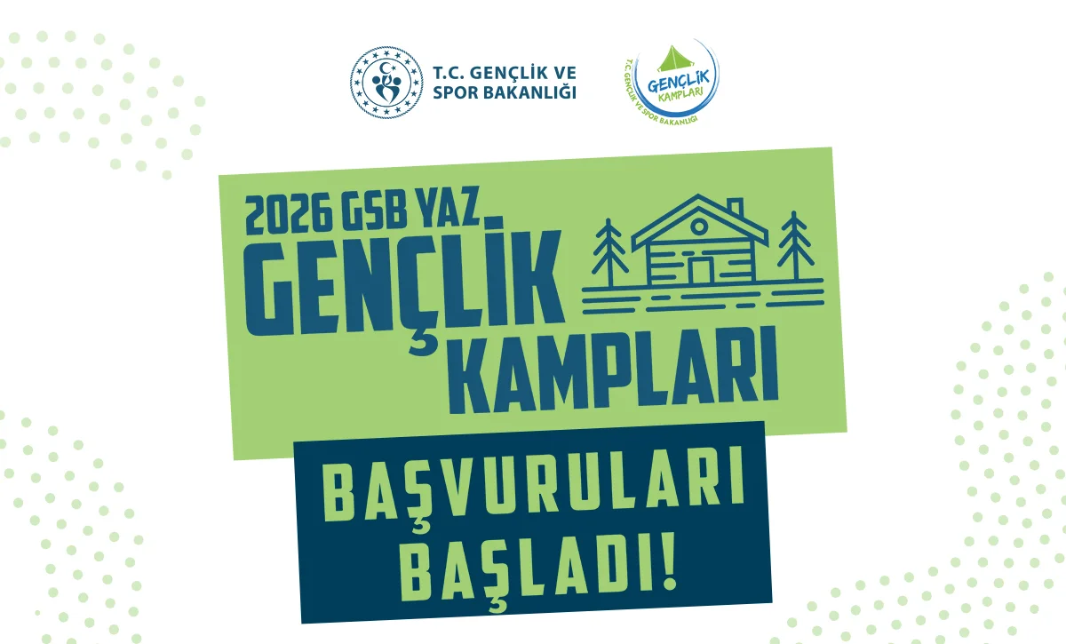 2026 GSB YAZ GENÇLİK KAMPLARI İÇİN BAŞVURULAR BAŞLADI